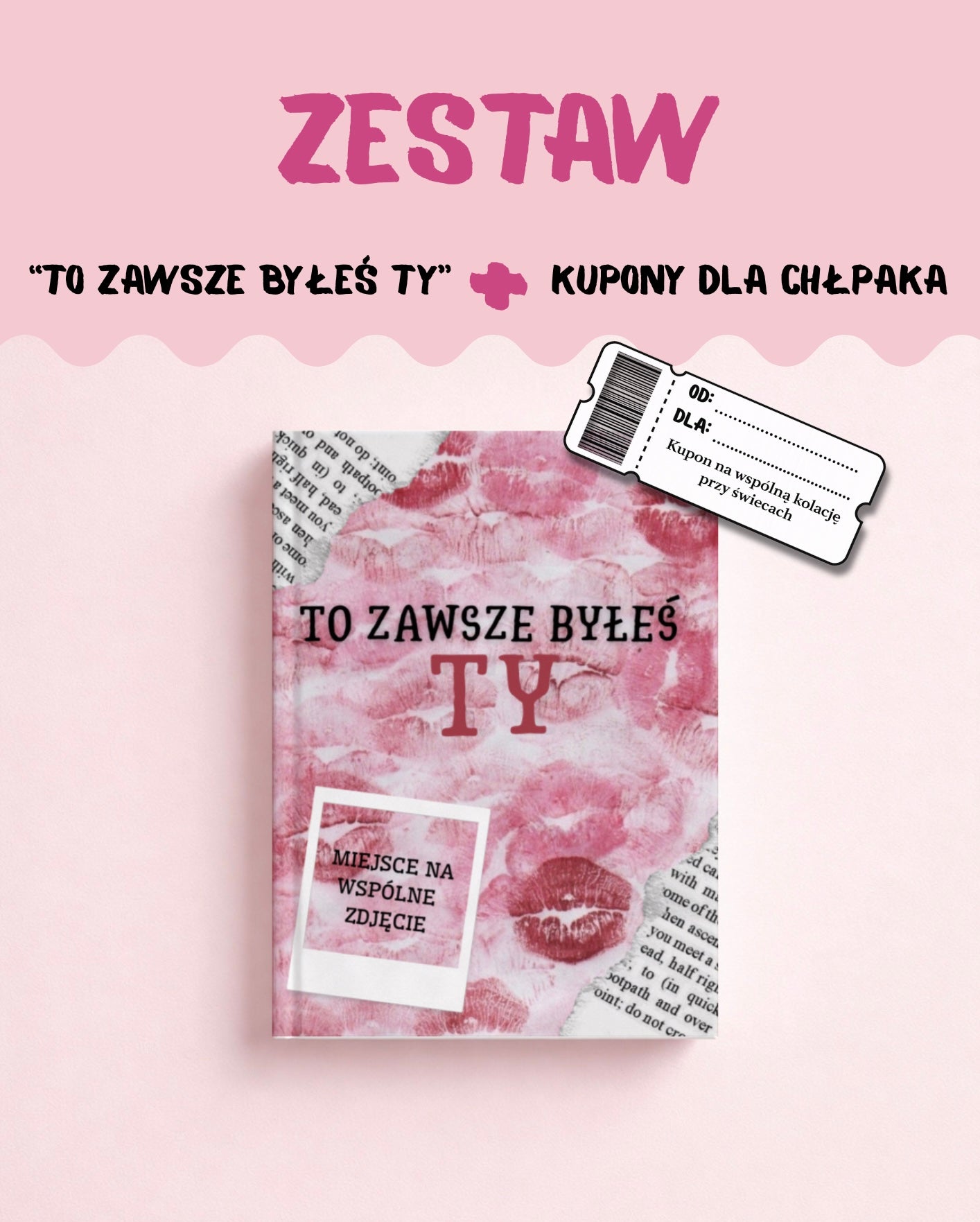 ZESTAW „to zawsze byłeś ty” + kupony.  (pdf)